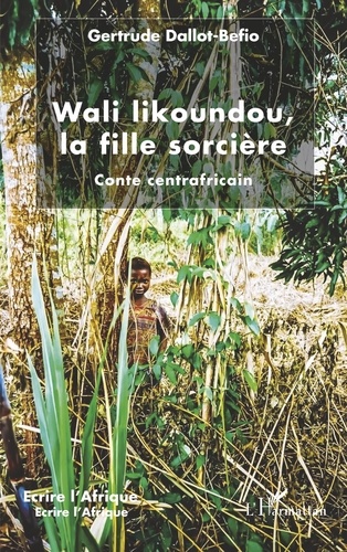 Wali likoundou, la fille sorcière. Conte centrafricain