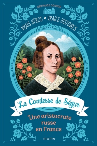La Comtesse de Ségur. Une aristocrate russe en France