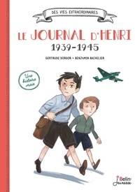Gertrude Dordor et Benjamin Bachelier - Le journal d'Henri 1939-1945.