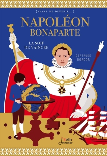 Napoléon Bonaparte. La soif de vaincre
