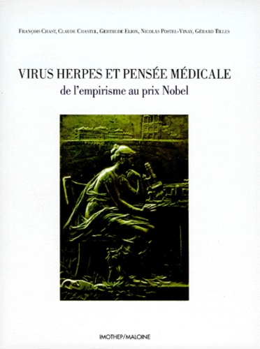 Gertrude Elion et Gérard Tilles - Virus Herpes Et Pensee Medicale. De L'Empirisme Au Prix Nobel.