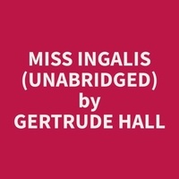 Gertrude Hall et Sandra Nixon - Miss Ingalis (Unabridged).