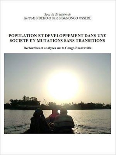 Population et développement dans une société en mutations sans transitions. Recherches et analyses sur le Congo-Brazzaville
