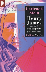 Gertrude Stein - Henry James - Précédé de William Shakespeare.