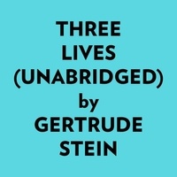  Gertrude Stein et  AI Marcus - Three Lives (Unabridged).