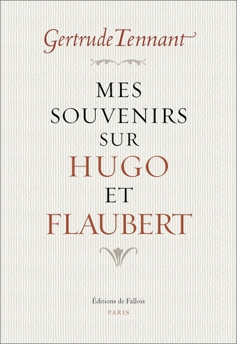 Gertrude Tennant - Mes souvenirs sur Hugo et Flaubert.