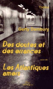 Gerty Dambury - Des doutes et des errances suivi de Les Atlantiques amers.
