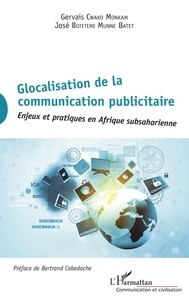 Gervais Cwako Monkam et José Botetem Munne Batet - Glocalisation de la communication publicitaire - Enjeux et pratiques en Afrique subsaharienne.