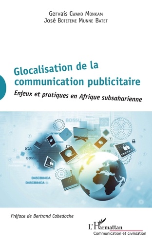 Glocalisation de la communication publicitaire. Enjeux et pratiques en Afrique subsaharienne