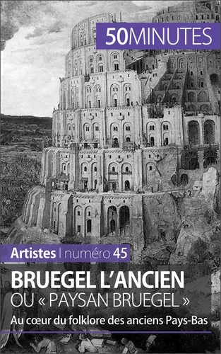 Bruegel l'ancien ou « paysan Bruegel ». Au cour du folklore des anciens Pays-Bas