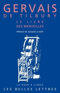 Gervais de Tilbury - Le livre des merveilles.