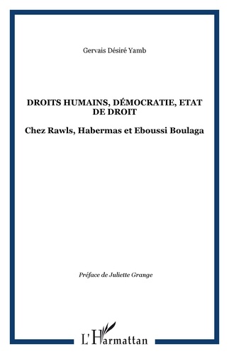Gervais Désiré Yamb - Droits humains, démocratie, Etat de droit - Chez Rawls, Habermas et Eboussi Boulaga.