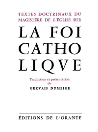 Gervais Dumeige - Textes doctrinaux du magistère de l'église sur la foi catholique.