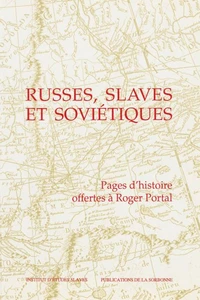 Russes, Slaves Et Sovietiques. Pages D'Histoire Offertes A Roger Portal