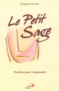 Le Petit Sage. Paroles Pour S'Epanouir
