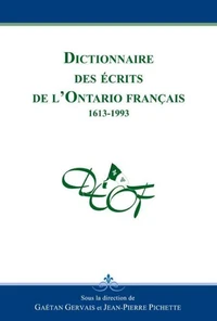 Dictionnaire des ecrits de l'ontario francais : 1613-1993