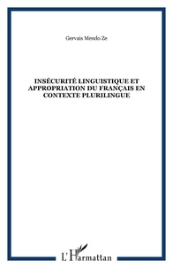 Gervais Mendo Zé - Insécurité linguistique et appropriation du français en contexte plurilingue.