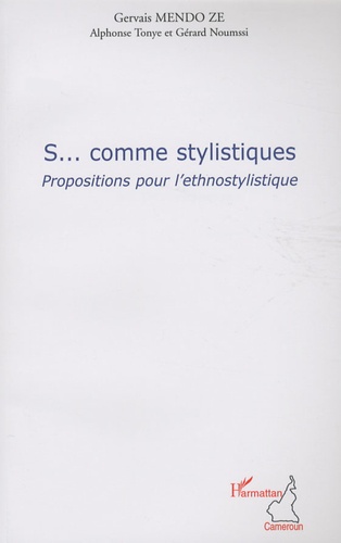 Gervais Mendo Zé - S... comme stylistiques - Propositions pour l'ethnostylistique.