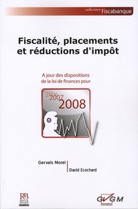 Gervais Morel et David Ecochard - Fiscalité, placements et réductions d'impôt.