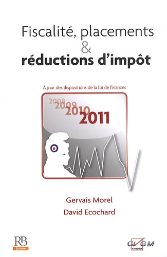 Gervais Morel et David Ecochard - Fiscalité, placements & réductions d'impôt.