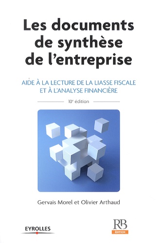 Gervais Morel et Olivier Arthaud - Les documents de synthèse de l'entreprise 2014 - Aide à la lecture de la liasse fiscale et à l'analyse financière.