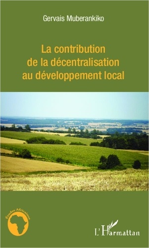 Gervais Muberankiko - La contribution de la décentralisation au développement local - L'exemple du Bénin.