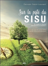 Gervais Saint-Laurent - Sur la piste du SISU - Un voyage en douceur à la rencontre du bonheur !.