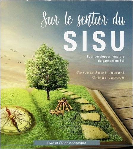Gervais Saint-Laurent et Ghinos Lepage - Sur le sentier du SISU - Pour développer l'énergie du gagnant en soi. 1 CD audio