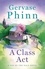 A Class Act. Book 3 in the delightful new Top of the Dale series by bestselling author Gervase Phinn
