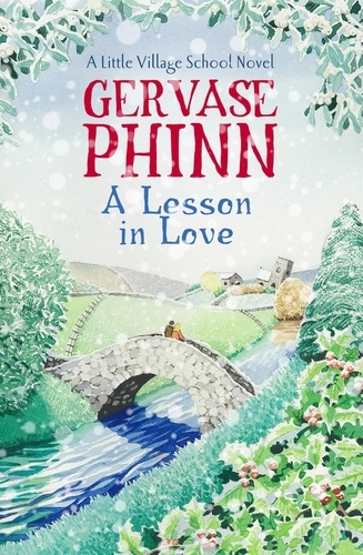A Lesson in Love. Book 4 in the gorgeously endearing Little Village School series