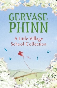 Gervase Phinn - A Little Village School Collection - The Little Village School, Trouble at the Little Village School, The School Inspector Calls!.