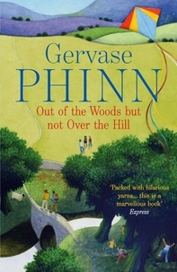 Gervase Phinn - Out of the Woods But Not Over the Hill.