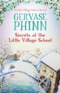 Gervase Phinn - Secrets at the Little Village School - Book 5 in the beautifully uplifting Little Village School series.