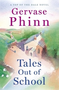 Gervase Phinn - Tales Out of School - Book 2 in the delightful new Top of the Dale series by bestselling author Gervase Phinn.