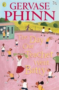 Gervase Phinn et Chris Mould - The Day Our Teacher Went Batty.