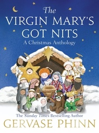 Gervase Phinn - The Virgin Mary's Got Nits - A Christmas Anthology.