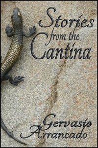  Gervasio Arrancado - Stories from the Cantina - Short Story Collections.
