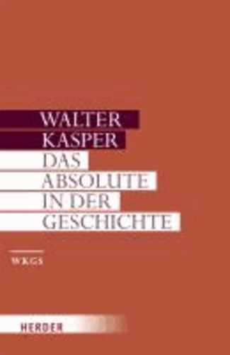 Gesammelte Schriften 2. Das Absolute in der Geschichte - Philosophie und Theologie der Geschichte in der Spätphilosophie Schellings.