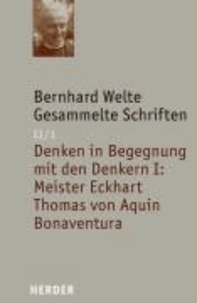Gesammelte Schriften Band II/1 - Denken in Begegnung mit den Denkern I: Bonaventura - Thomas von Aquin - Meister Eckhart.