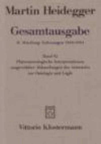 Gesamtausgabe 62. Phänomenologische Interpretationen ausgewählter Abhandlungen des Aristoteles zur Ontologie und Logik - Ausarbeitung für die Marburger und die Göttinger Philosophische Fakultät (1922).