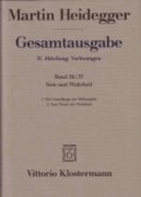 Gesamtausgabe Abt. 2 Vorlesungen Bd. 36/37. Sein und Wahrheit - Die Grundfrage der Philosophie. (Freiburger Vorlesung Sommersemester 1933) / Vom Wesen der Wahrheit (Freiburger Vorlesung Wintersemester 1933/34).
