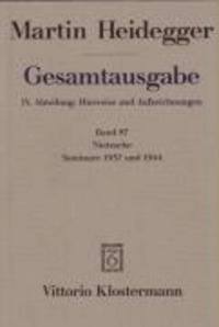 Gesamtausgabe Abt. 4 Hinweise und Aufzeichnungen Bd. 87. Nietzsche: Seminare 1937 und 1944 - 1. Nietzsches metaphysische Grundeinstellung (Sein und Schein). 2. Skizzen zu Grundbegriffe des Denkens.