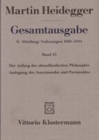 Gesamtausgabe. 4 Abteilungen / Der Anfang der abendländischen Philosophie - Auslegung des Anaximander und Parmenides.