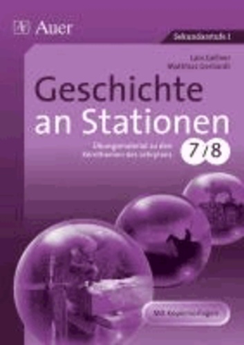 Geschichte an Stationen 7/8 - Übungsmaterial zu den Kernthemen des Lehrplans. Mit Kopiervorlagen.