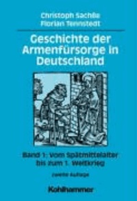Geschichte der Armenfürsorge in Deutschland 1 - Vom Spätmittelalter bis zum 1. Weltkrieg.