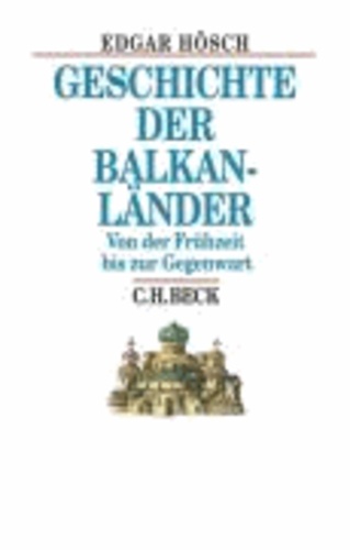 Geschichte der Balkanländer - Von der Frühzeit bis zur Gegenwart.