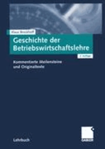 Geschichte der Betriebswirtschaftslehre - Kommentierte Meilensteine und Originaltexte.