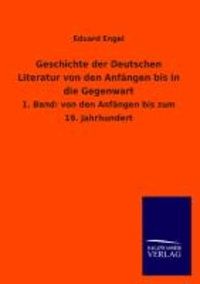 Geschichte der Deutschen Literatur von den Anfängen bis in die Gegenwart - 1. Band: von den Anfängen bis zum 19. Jahrhundert.