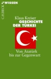 Geschichte der Türkei - Von Atatürk bis zur Gegenwart.