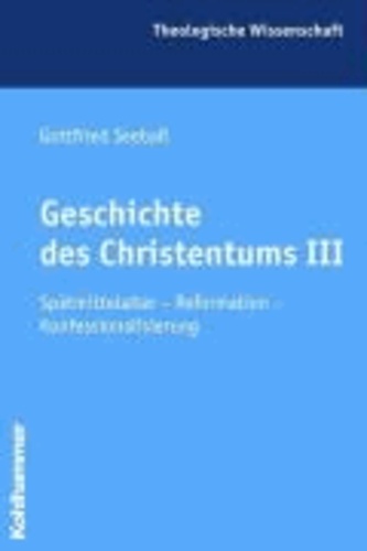 Geschichte des Christentums 3 - Spätmittelalter - Reformation - Konfessionalisierung.